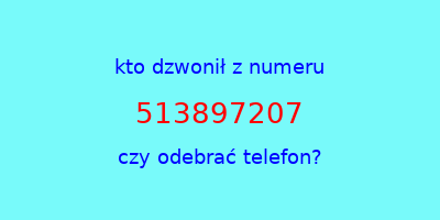 kto dzwonił 513897207  czy odebrać telefon?