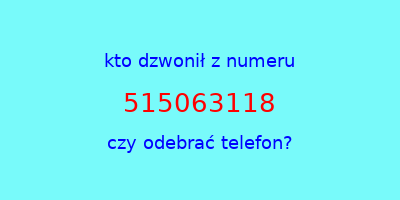 kto dzwonił 515063118  czy odebrać telefon?