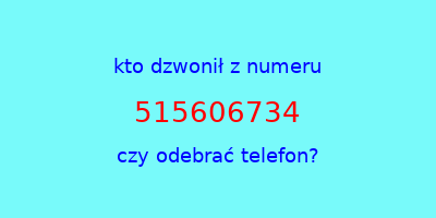 kto dzwonił 515606734  czy odebrać telefon?