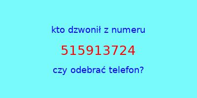 kto dzwonił 515913724  czy odebrać telefon?