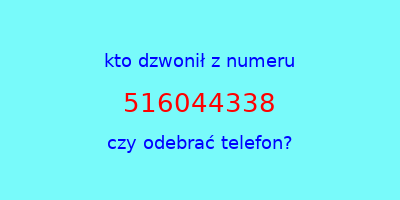 kto dzwonił 516044338  czy odebrać telefon?