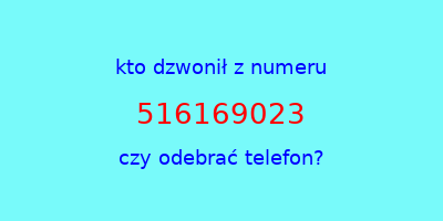 kto dzwonił 516169023  czy odebrać telefon?