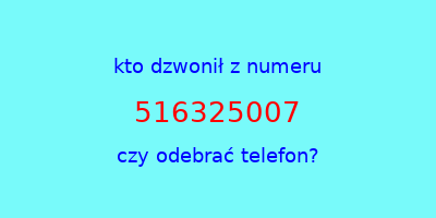 kto dzwonił 516325007  czy odebrać telefon?