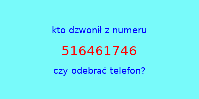 kto dzwonił 516461746  czy odebrać telefon?