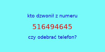 kto dzwonił 516494645  czy odebrać telefon?