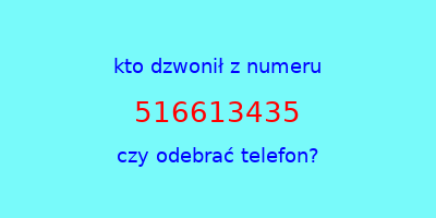 kto dzwonił 516613435  czy odebrać telefon?