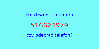 kto dzwonił 516624979  czy odebrać telefon?