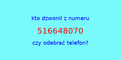 kto dzwonił 516648070  czy odebrać telefon?