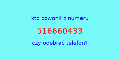 kto dzwonił 516660433  czy odebrać telefon?