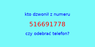 kto dzwonił 516691778  czy odebrać telefon?