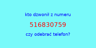 kto dzwonił 516830759  czy odebrać telefon?