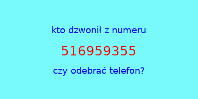 kto dzwonił 516959355  czy odebrać telefon?