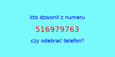 kto dzwonił 516979763  czy odebrać telefon?