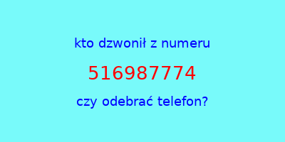 kto dzwonił 516987774  czy odebrać telefon?