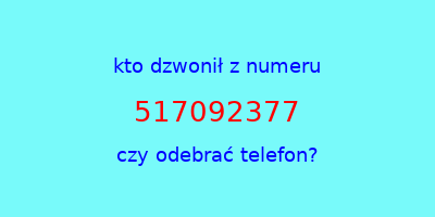 kto dzwonił 517092377  czy odebrać telefon?