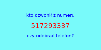 kto dzwonił 517293337  czy odebrać telefon?