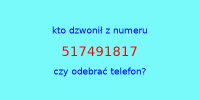 kto dzwonił 517491817  czy odebrać telefon?