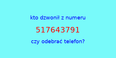 kto dzwonił 517643791  czy odebrać telefon?