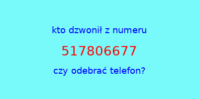 kto dzwonił 517806677  czy odebrać telefon?