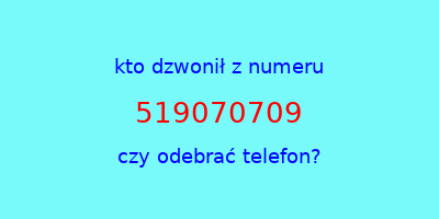 kto dzwonił 519070709  czy odebrać telefon?