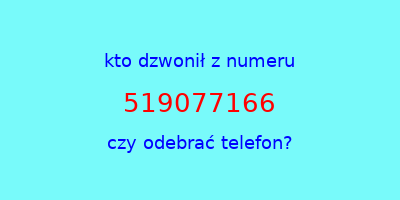 kto dzwonił 519077166  czy odebrać telefon?