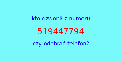 kto dzwonił 519447794  czy odebrać telefon?