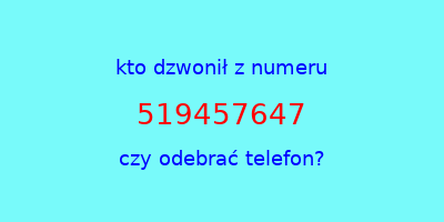 kto dzwonił 519457647  czy odebrać telefon?