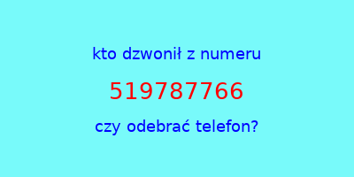 kto dzwonił 519787766  czy odebrać telefon?