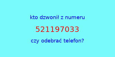 kto dzwonił 521197033  czy odebrać telefon?