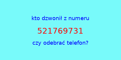 kto dzwonił 521769731  czy odebrać telefon?