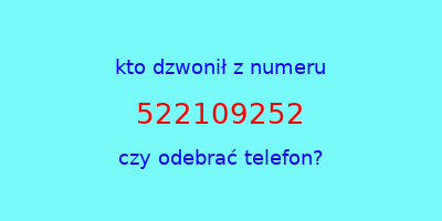 kto dzwonił 522109252  czy odebrać telefon?