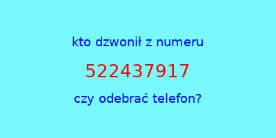 kto dzwonił 522437917  czy odebrać telefon?