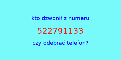 kto dzwonił 522791133  czy odebrać telefon?