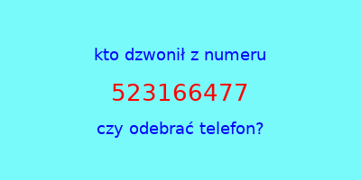 kto dzwonił 523166477  czy odebrać telefon?