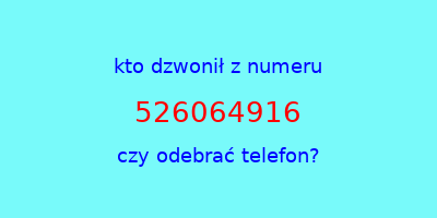 kto dzwonił 526064916  czy odebrać telefon?