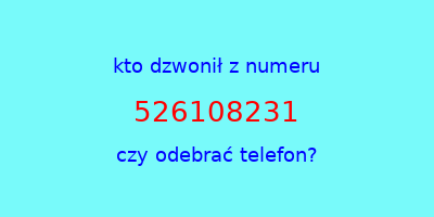 kto dzwonił 526108231  czy odebrać telefon?