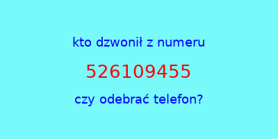 kto dzwonił 526109455  czy odebrać telefon?