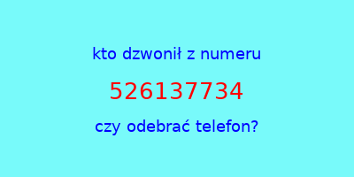 kto dzwonił 526137734  czy odebrać telefon?