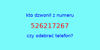 kto dzwonił 526217267  czy odebrać telefon?