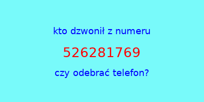 kto dzwonił 526281769  czy odebrać telefon?