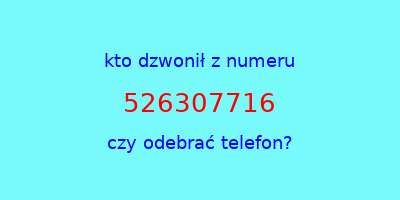 kto dzwonił 526307716  czy odebrać telefon?