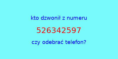 kto dzwonił 526342597  czy odebrać telefon?