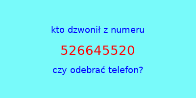 kto dzwonił 526645520  czy odebrać telefon?