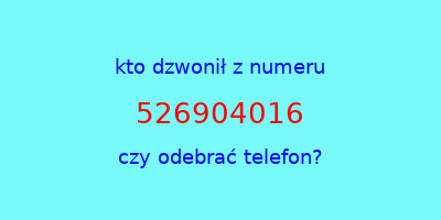 kto dzwonił 526904016  czy odebrać telefon?