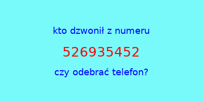 kto dzwonił 526935452  czy odebrać telefon?