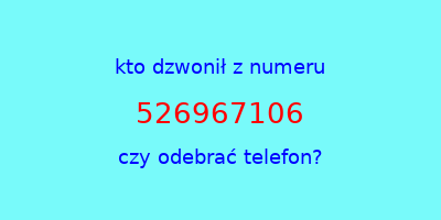 kto dzwonił 526967106  czy odebrać telefon?