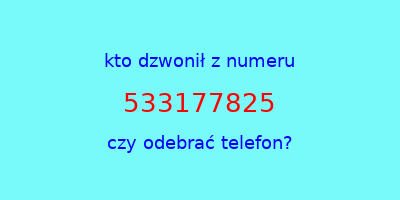 kto dzwonił 533177825  czy odebrać telefon?