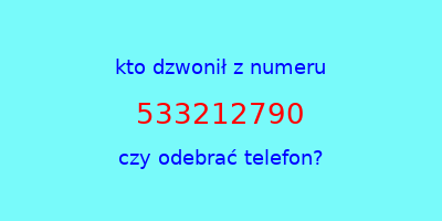 kto dzwonił 533212790  czy odebrać telefon?