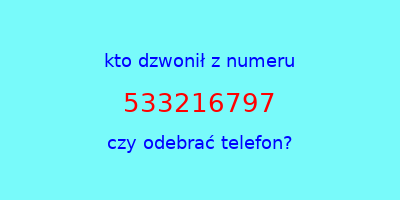 kto dzwonił 533216797  czy odebrać telefon?