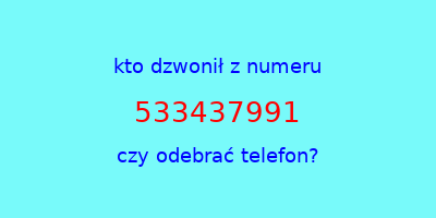 kto dzwonił 533437991  czy odebrać telefon?